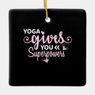 Yoga Lover Yoga Gives You Superpowers Ceramic Ornament