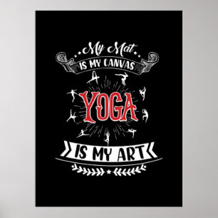 Yoga Lover Yoga Is My Art Poster