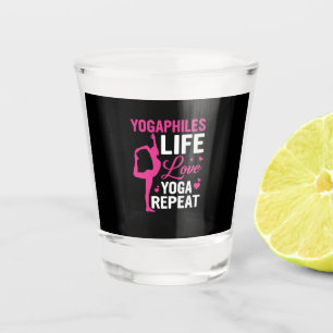 Yoga Lover Yoga Life Love Yoga Repeat Shot Glass