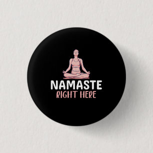 Yoga Lover   Yoga Namaste Right Here 3 Cm Round Badge