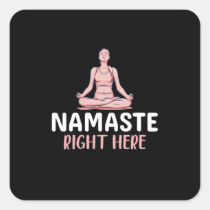 Yoga Lover Yoga Namaste Right Here Square Sticker