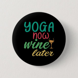 Yoga Lover   Yoga Now Wine Later 6 Cm Round Badge