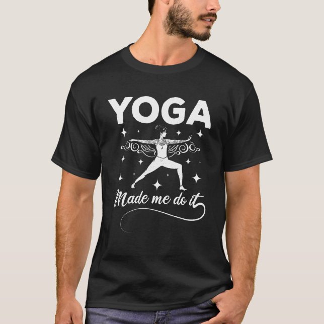 Yoga made me do it T-Shirt (Front)