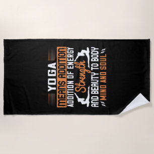 Yoga Means Addition Of Energy Mind And Soul Beach Towel