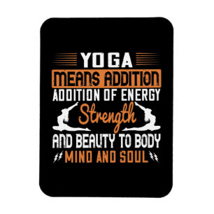 Yoga Means Addition Of Energy Mind And Soul Magnet