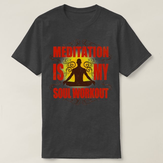 Yoga Meditation is my soul workout T-Shirt (Design Front)