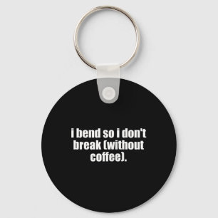 Yoga Mom Coffee I Bend So I Don't Break Without Co Key Ring