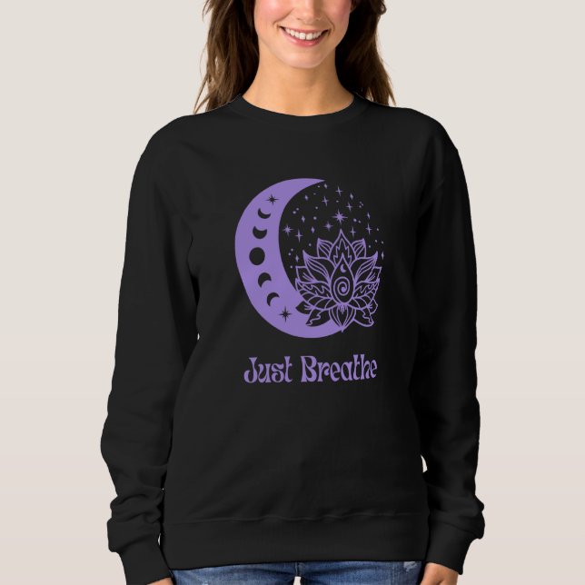 Yoga Moon Phase Lotus Flower Reiki Meditation Just Sweatshirt (Front)