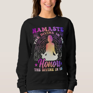 Yoga Namaste the Divine in Me Spiritual Yoga Medit Sweatshirt