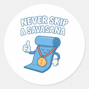 Yoga Novelty Never Skip A Savasana Bubble Letters Classic Round Sticker