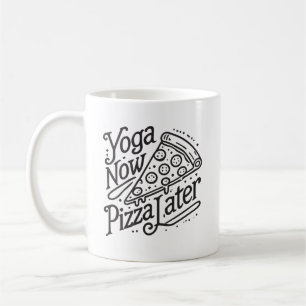 Yoga Now Pizza Later- Funny Fitness Coffee Mug