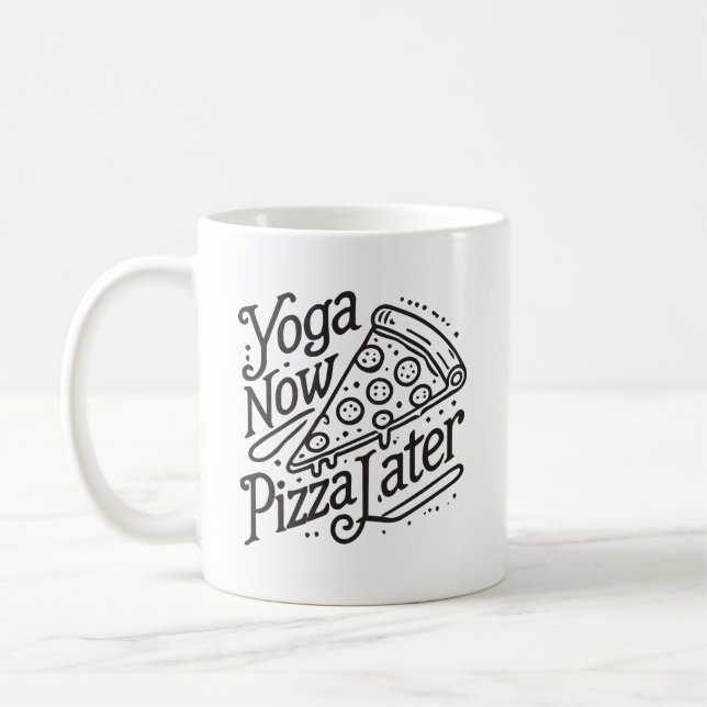 Yoga Now Pizza Later- Funny Fitness Coffee Mug (Left)