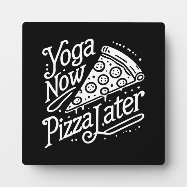 Yoga Now Pizza Later- Funny Fitness Plaque (Front)