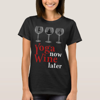 Yoga Now Wine Later T-Shirt