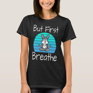 Yoga Pose Rabbit Sunset But First Breathe Relaxing T-Shirt