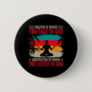 Yoga Prayer Is When You Talk To God Meditation Is 6 Cm Round Badge