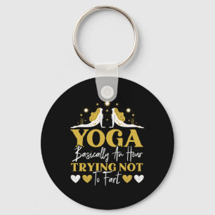 Yoga Sically An Hour Trying Not To Fart Yoga Lover Key Ring