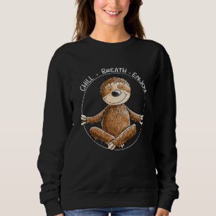 Yoga Sloth Chill Breath Enjoy Slogan Meditation Sweatshirt