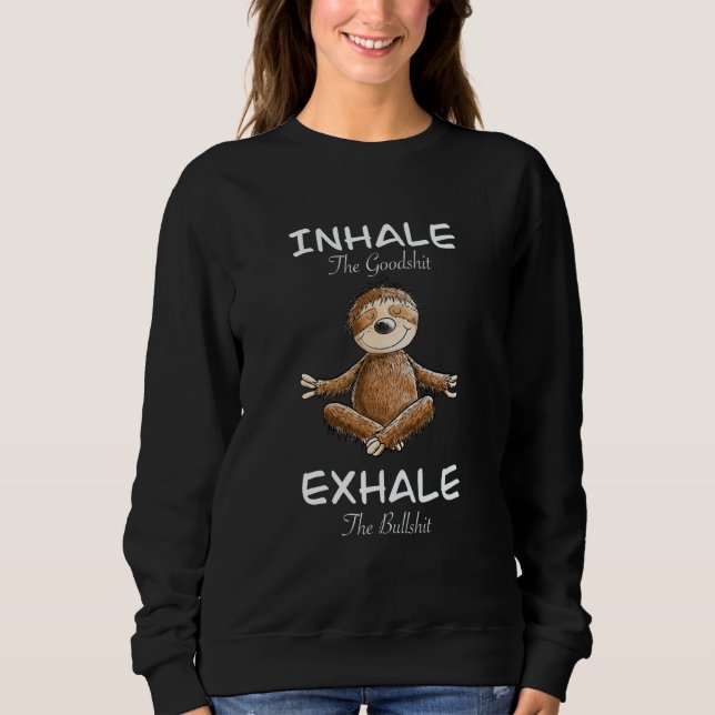 Yoga Sloth Inhale Exhale Slogan Meditation Sweatshirt (Front)