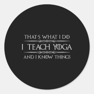 Yoga Teacher Instructor Gifts - I Teach Yoga And I Classic Round Sticker