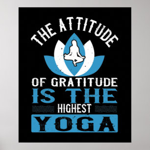 Yoga The Attitude Of Gratitude Is The Highest Yoga Poster