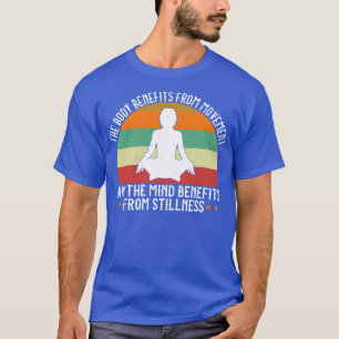 Yoga The Body Benefits From Movement T-Shirt