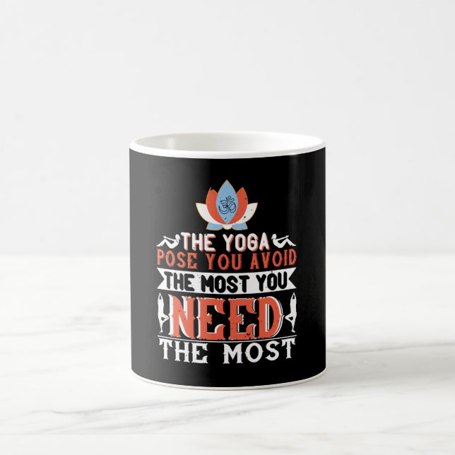 Yoga - The Yoga Pose You Avoid You Need Most Coffee Mug (Center)
