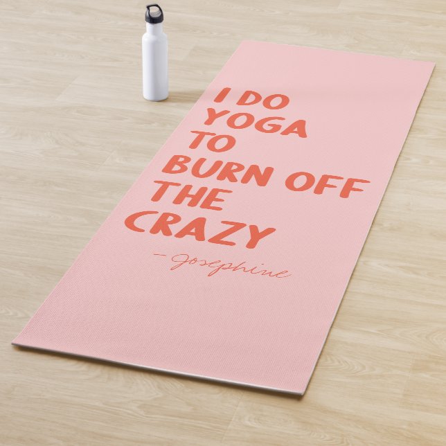 Yoga To Burn Off The Crazy | Funny Custom Name Yoga Mat (In Situ)