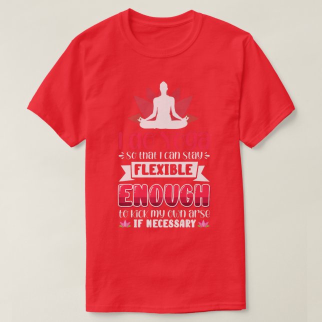 Yoga Wellness Fleible Physical Fitness Motivation  T-Shirt (Design Front)