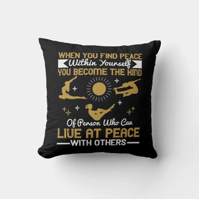 Yoga - When You Find Peace Within Yourself Cushion (Front)