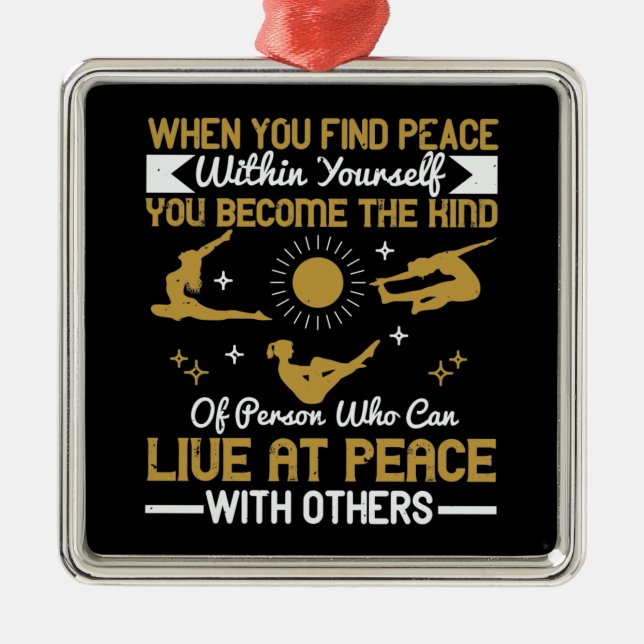 Yoga - When You Find Peace Within Yourself Metal Ornament (Front)