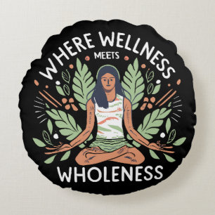Yoga Where Wellness Meets Wholeness Round Cushion