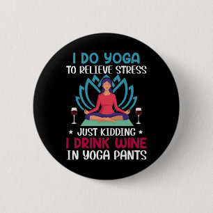 Yoga Wine Meditation Quote Men Women Yoga Saying F 6 Cm Round Badge