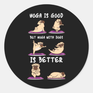 Yoga With Dogs Is Better Puppy Yoga  Classic Round Sticker