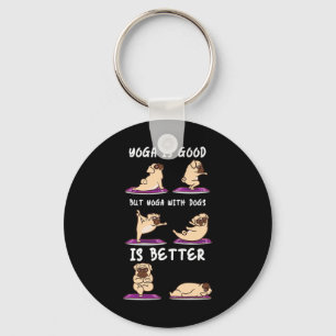 Yoga With Dogs Is Better Puppy Yoga Key Ring