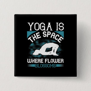 Yoga - Yoga Is The Space Where Flowers Blossoms 15 Cm Square Badge