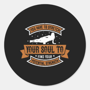 Yoga - You Have To Stretch Your Soul Classic Round Sticker