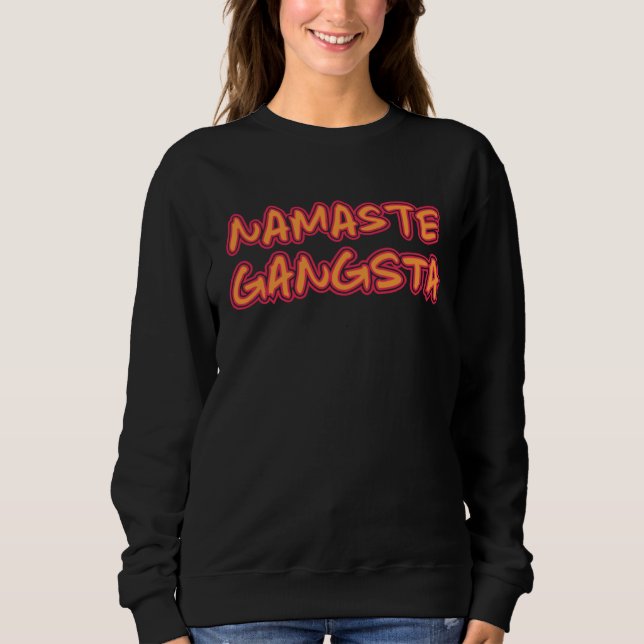 Yogi Namaste Gangsta  Meditation Yoga Exercise for Sweatshirt (Front)