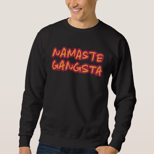 Yogi Namaste Gangsta  Meditation Yoga Exercise for Sweatshirt (Front)