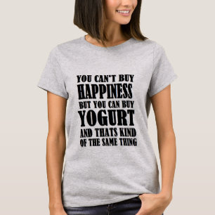 yogurt=happiness T-Shirt