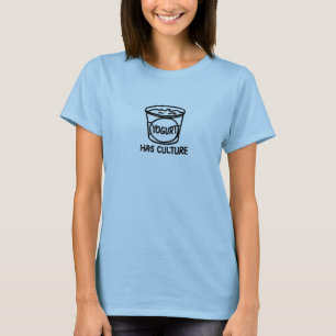 Yogurt has culture T-Shirt