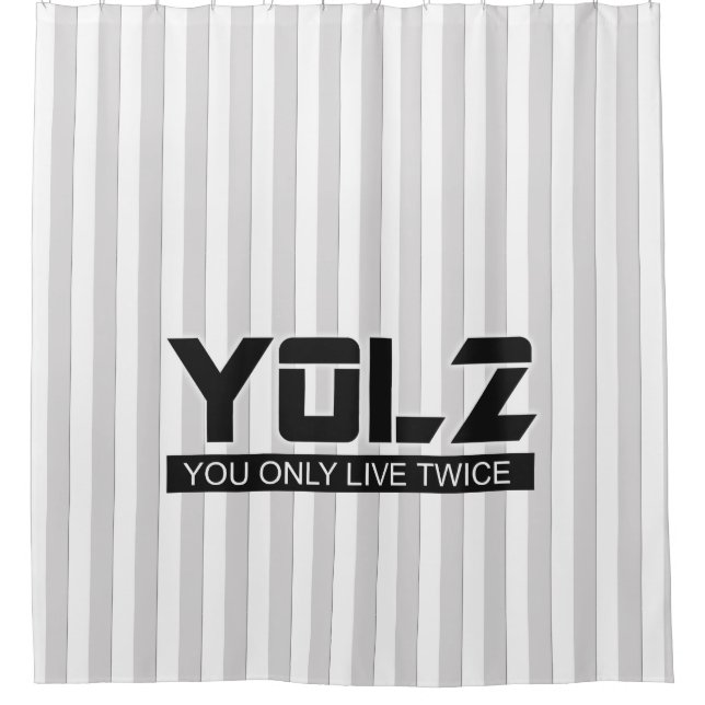 YOL2 You Only Live Twice Quote Black on any Colour Shower Curtain (Front)