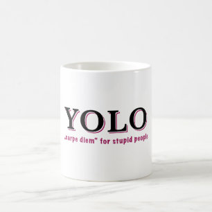 YOLO - Carpe diem for stupid people Coffee Mug