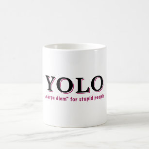 YOLO - Carpe diem for stupid people Coffee Mug