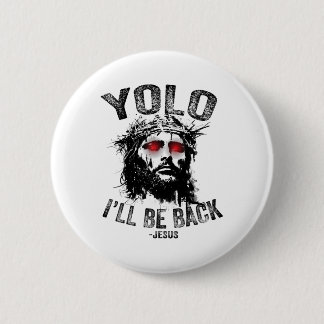 Yolo I’ll Be Byck Jesus Resurrection Christians Fu 6 Cm Round Badge