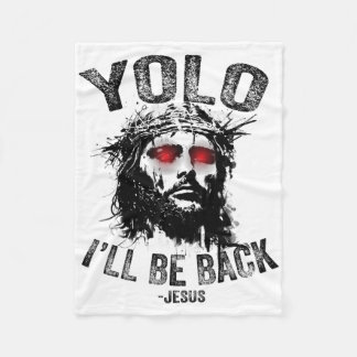 Yolo I’ll Be Byck Jesus Resurrection Christians Fu Fleece Blanket