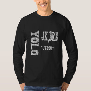 Yolo Jk Brb Jesus Christian Catholic T-Shirt