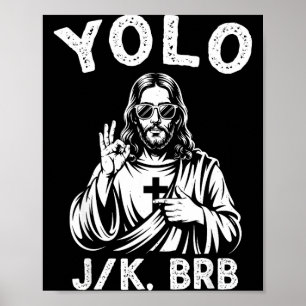 Yolo Jk BRB Jesus Christian for Men Women Boys Poster