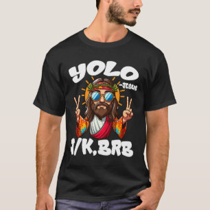 Yolo Jk Brb Jesus Christians Easter Day Funny Resu T-Shirt