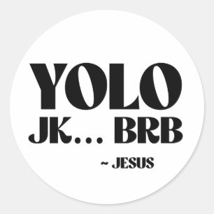 YOLO JK BRB - Jesus Classic Round Sticker